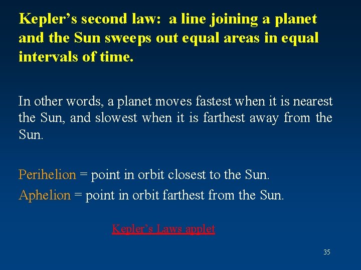 Kepler’s second law: a line joining a planet and the Sun sweeps out equal