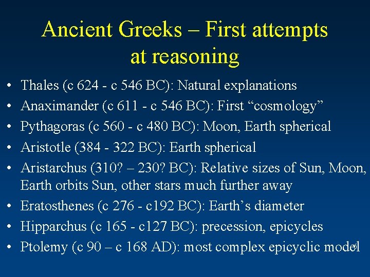 Ancient Greeks – First attempts at reasoning • • • Thales (c 624 -