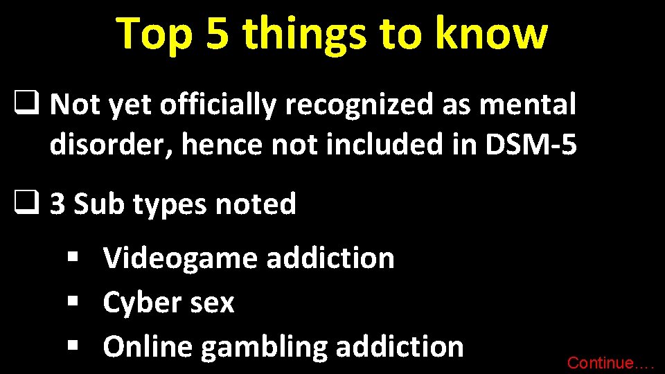 Top 5 things to know q Not yet officially recognized as mental disorder, hence Top 5 things to know q Not yet officially recognized as mental disorder, hence