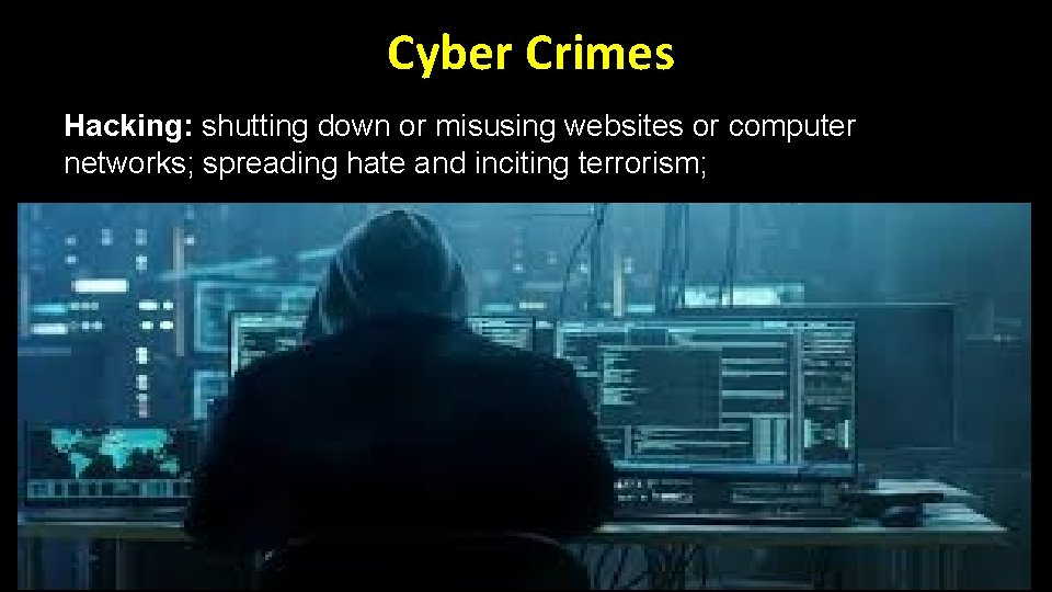 Cyber Crimes Hacking: shutting down or misusing websites or computer networks; spreading hate and Cyber Crimes Hacking: shutting down or misusing websites or computer networks; spreading hate and