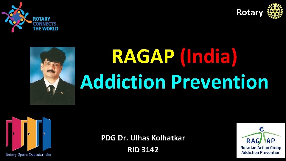 Rotary RAGAP (India) Addiction Prevention PDG Dr. Ulhas Kolhatkar RID 3142 