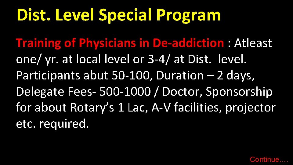 Dist. Level Special Program Training of Physicians in De-addiction : Atleast one/ yr. at