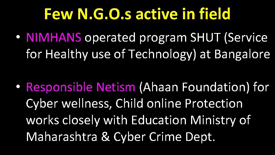 Few N. G. O. s active in field • NIMHANS operated program SHUT (Service