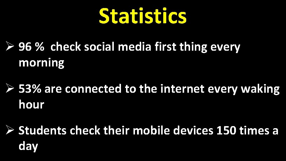 Statistics Ø 96 % check social media first thing every morning Ø 53% are Statistics Ø 96 % check social media first thing every morning Ø 53% are