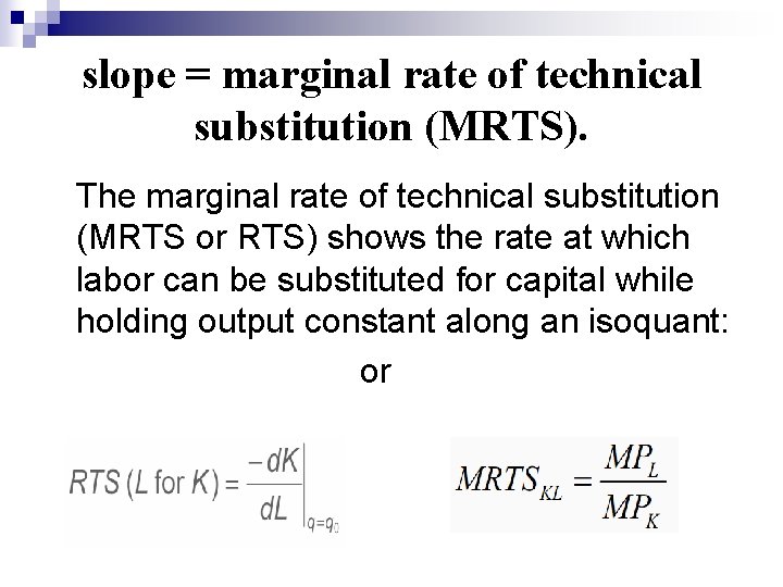 slope = marginal rate of technical substitution (MRTS). The marginal rate of technical substitution