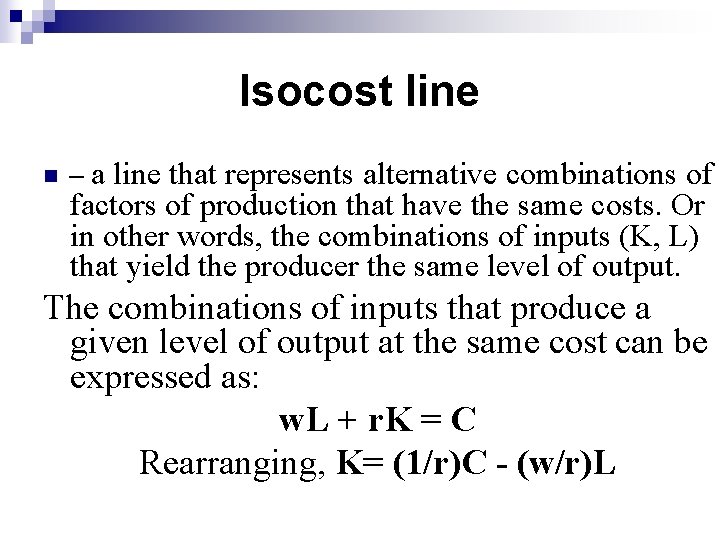 Isocost line n – a line that represents alternative combinations of factors of production