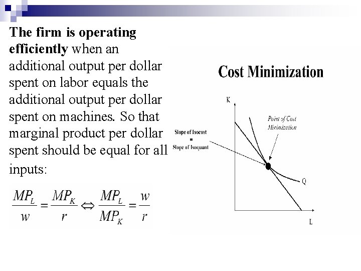 The firm is operating efficiently when an additional output per dollar spent on labor