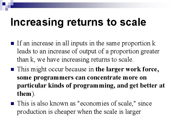Increasing returns to scale n n n If an increase in all inputs in