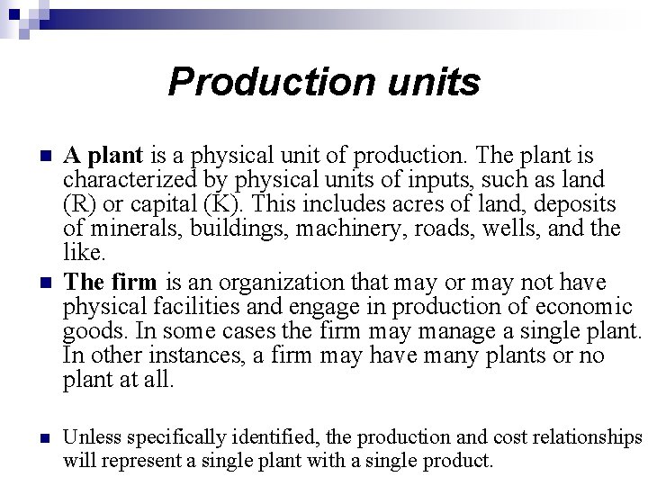 Production units n n n A plant is a physical unit of production. The