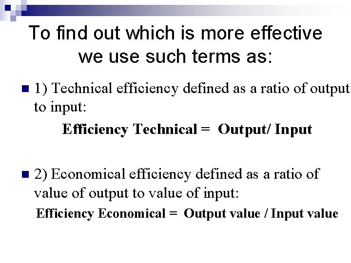 To find out which is more effective we use such terms as: n 1)