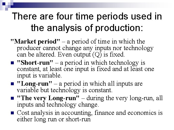 There are four time periods used in the analysis of production: "Market period" –