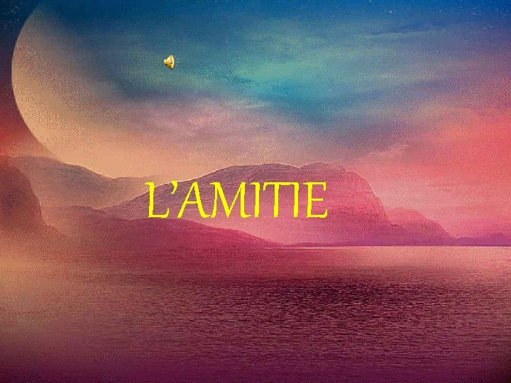 L’AMITIE 