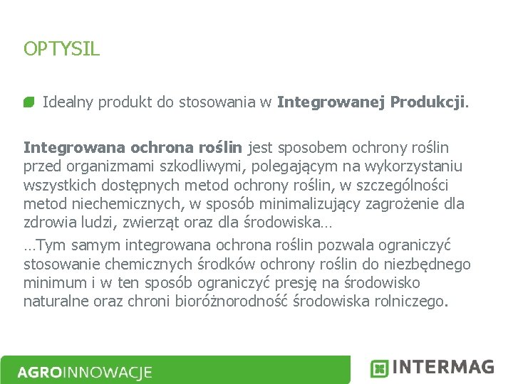 OPTYSIL Idealny produkt do stosowania w Integrowanej Produkcji. Integrowana ochrona roślin jest sposobem ochrony