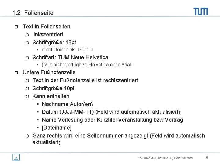 1. 2 Folienseite r Text in Folienseiten ¦ linkszentriert ¦ Schriftgröße: 18 pt §