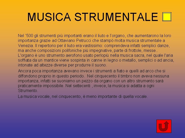 MUSICA STRUMENTALE Nel ‘ 500 gli strumenti più importanti erano il liuto e l’organo,