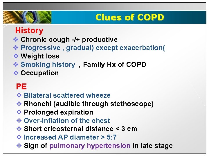 Clues of COPD History v Chronic cough -/+ productive v Progressive , gradual) except