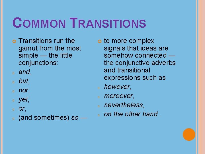 COMMON TRANSITIONS o o o Transitions run the gamut from the most simple —