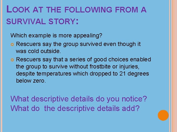 LOOK AT THE FOLLOWING FROM A SURVIVAL STORY: Which example is more appealing? Rescuers