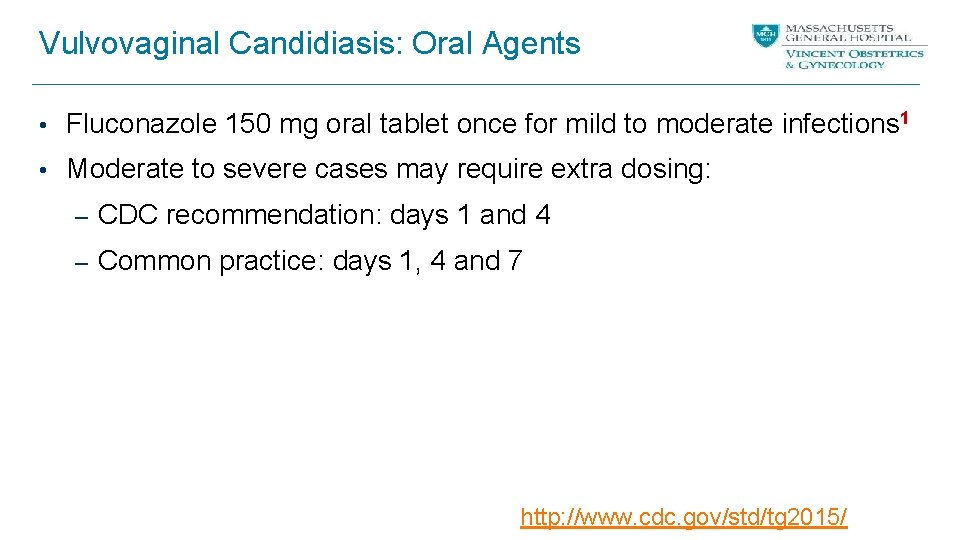 Vulvovaginal Candidiasis: Oral Agents • Fluconazole 150 mg oral tablet once for mild to