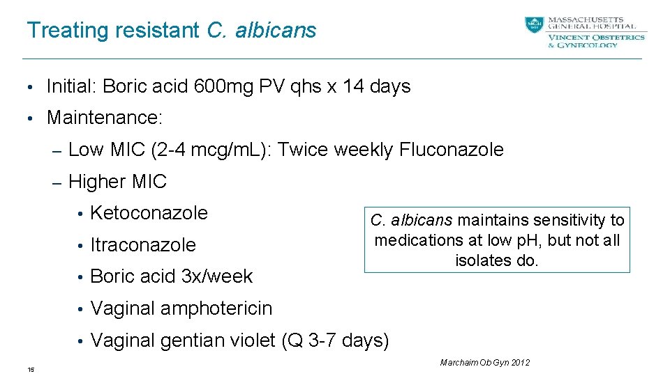 Treating resistant C. albicans • Initial: Boric acid 600 mg PV qhs x 14