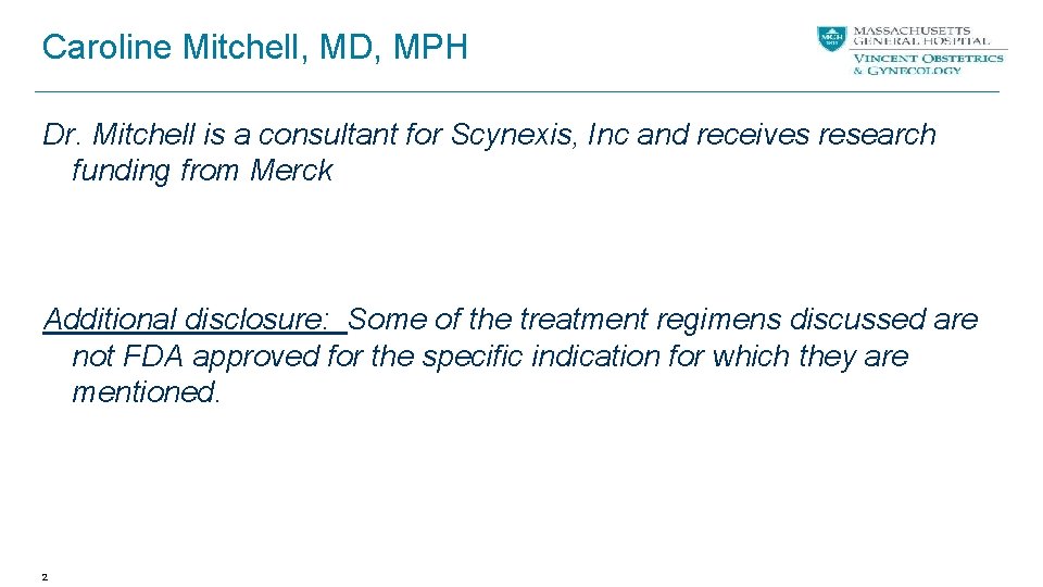 Caroline Mitchell, MD, MPH Dr. Mitchell is a consultant for Scynexis, Inc and receives