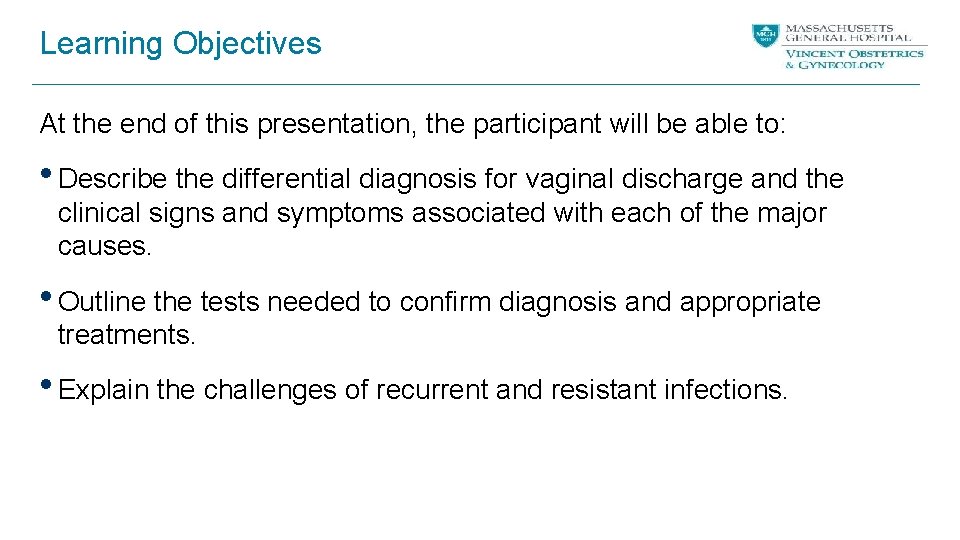 Learning Objectives At the end of this presentation, the participant will be able to: