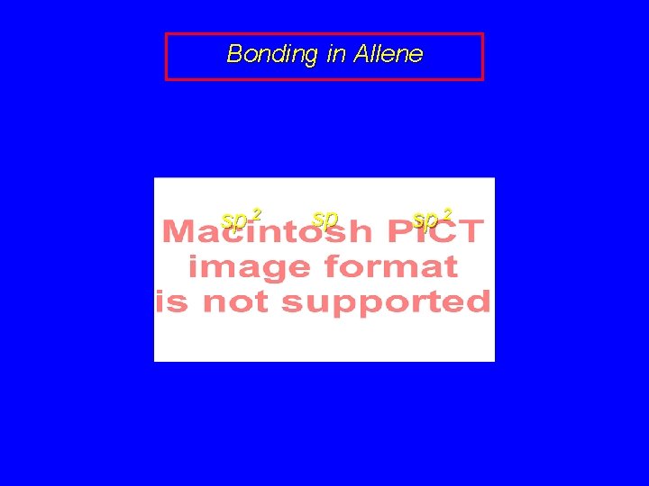 Bonding in Allene sp 2 sp sp 2 