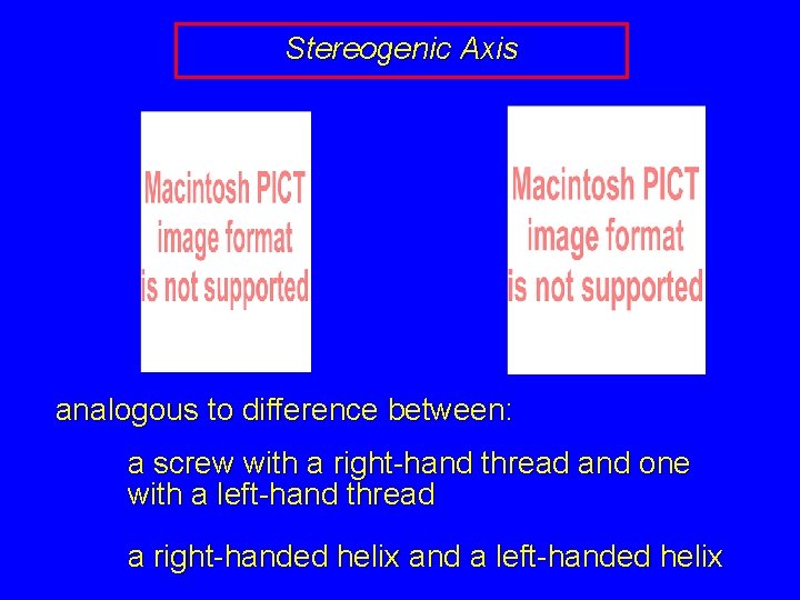 Stereogenic Axis analogous to difference between: a screw with a right-hand thread and one