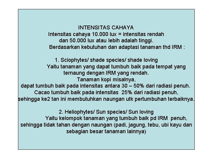 INTENSITAS CAHAYA Intensitas cahaya 10. 000 lux = intensitas rendah dan 50. 000 lux