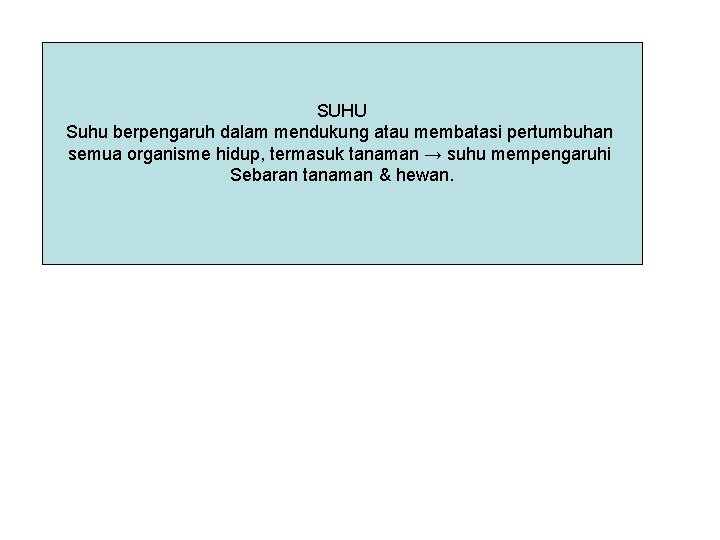 SUHU Suhu berpengaruh dalam mendukung atau membatasi pertumbuhan semua organisme hidup, termasuk tanaman →