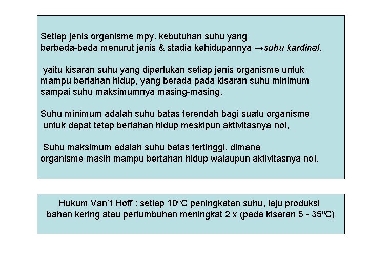 Setiap jenis organisme mpy. kebutuhan suhu yang berbeda-beda menurut jenis & stadia kehidupannya →suhu