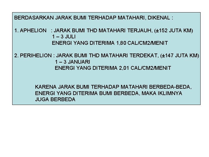 BERDASARKAN JARAK BUMI TERHADAP MATAHARI, DIKENAL : 1. APHELION : JARAK BUMI THD MATAHARI