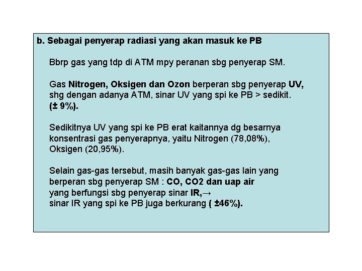 b. Sebagai penyerap radiasi yang akan masuk ke PB Bbrp gas yang tdp di