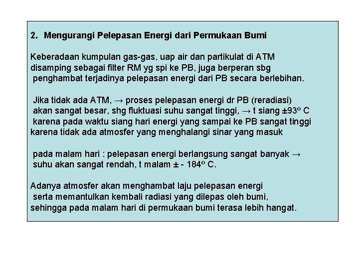 2. Mengurangi Pelepasan Energi dari Permukaan Bumi Keberadaan kumpulan gas-gas, uap air dan partikulat