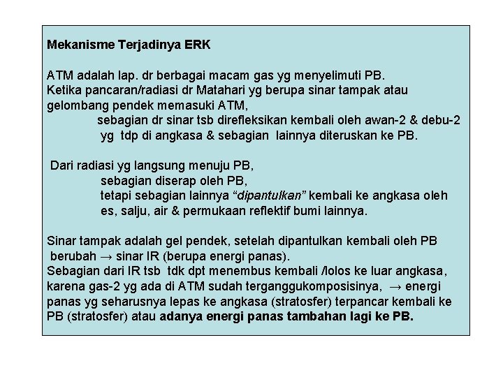 Mekanisme Terjadinya ERK ATM adalah lap. dr berbagai macam gas yg menyelimuti PB. Ketika