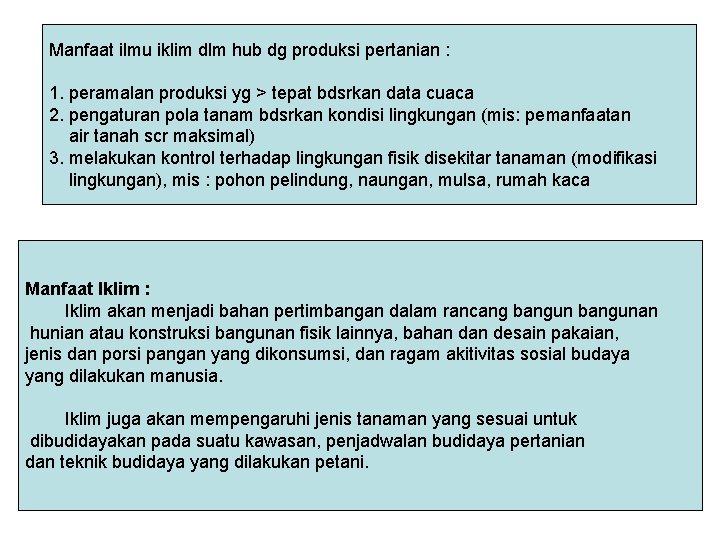 Manfaat ilmu iklim dlm hub dg produksi pertanian : 1. peramalan produksi yg >