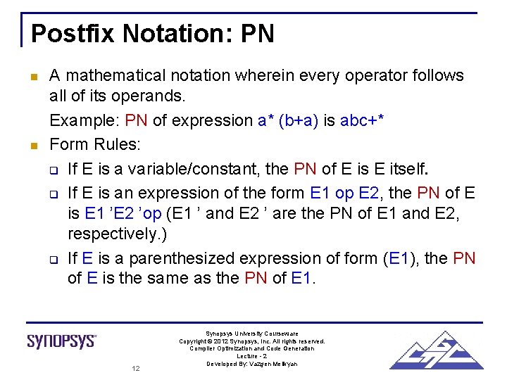 Postfix Notation: PN n n A mathematical notation wherein every operator follows all of