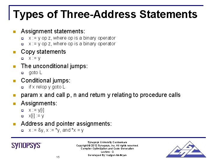 Types of Three-Address Statements n Assignment statements: q q n Copy statements q n