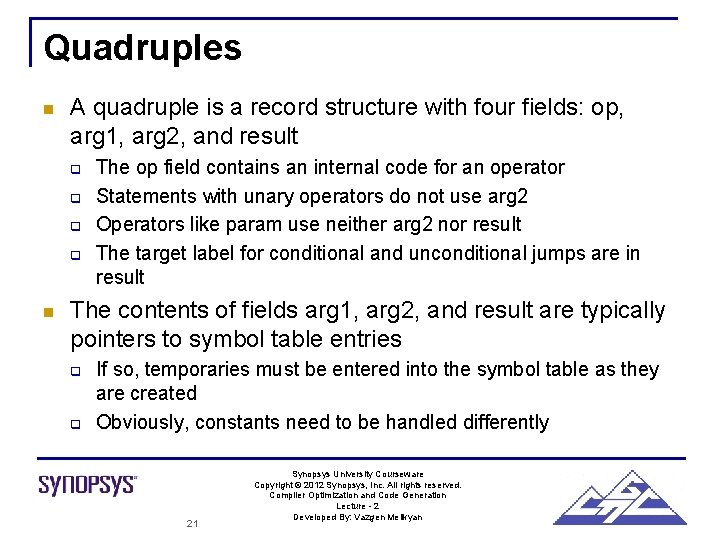 Quadruples n A quadruple is a record structure with four fields: op, arg 1,