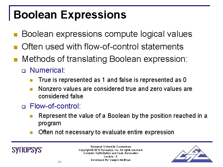 Boolean Expressions n n n Boolean expressions compute logical values Often used with flow-of-control