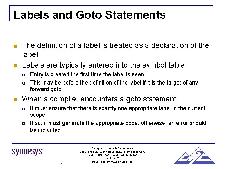 Labels and Goto Statements n n The definition of a label is treated as