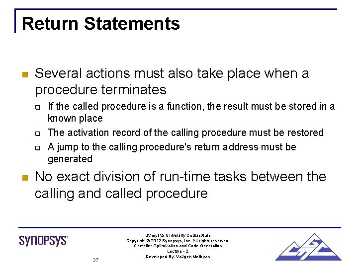 Return Statements n Several actions must also take place when a procedure terminates q