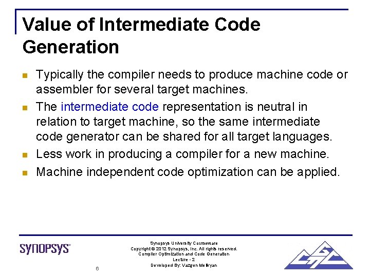 Value of Intermediate Code Generation n n Typically the compiler needs to produce machine