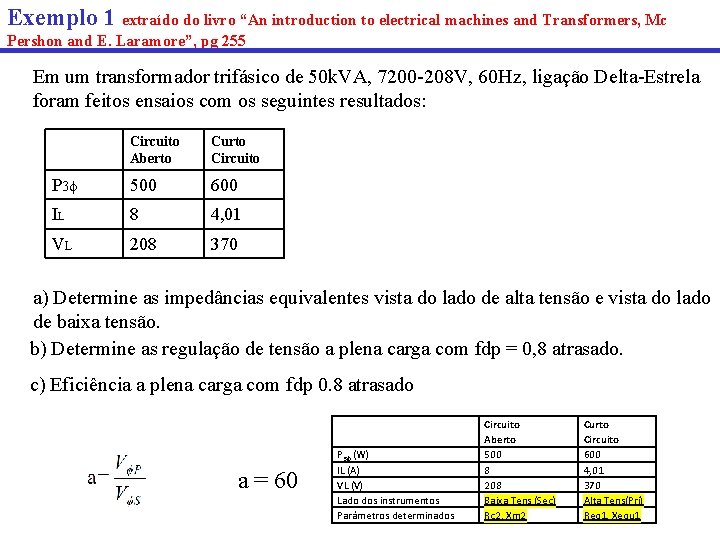 Exemplo 1 extraído do livro “An introduction to electrical machines and Transformers, Mc Pershon