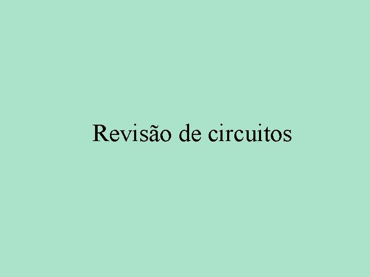 Revisão de circuitos 