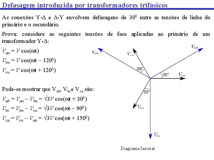 Defasagem introduzida por transformadores trifásicos As conexões Y- e -Y envolvem defasagens de 300