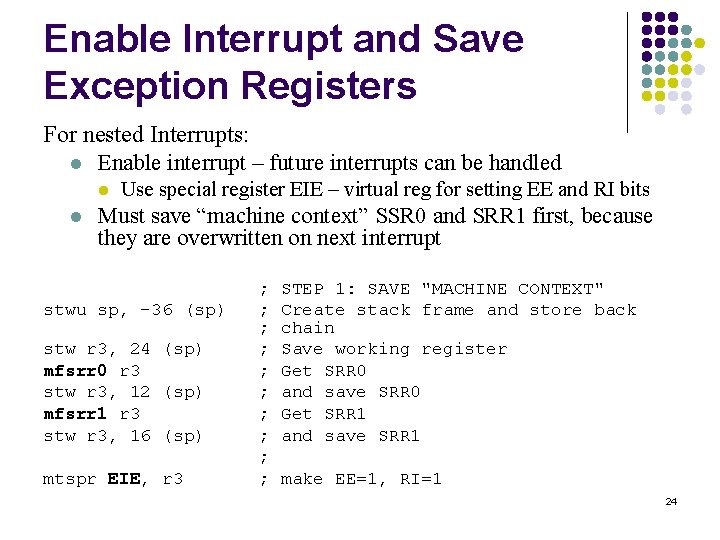 Enable Interrupt and Save Exception Registers For nested Interrupts: l Enable interrupt – future