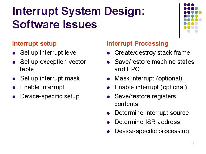 Interrupt System Design: Software Issues Interrupt setup l Set up interrupt level l Set