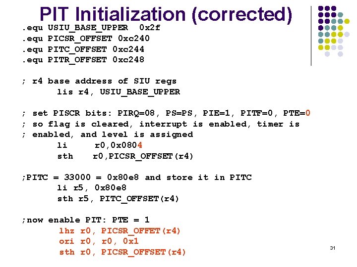 PIT Initialization (corrected). equ USIU_BASE_UPPER 0 x 2 f. equ PICSR_OFFSET 0 xc 240.