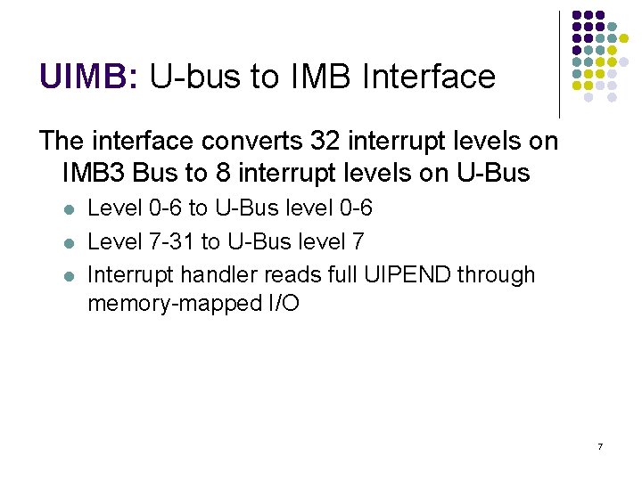 UIMB: U-bus to IMB Interface The interface converts 32 interrupt levels on IMB 3